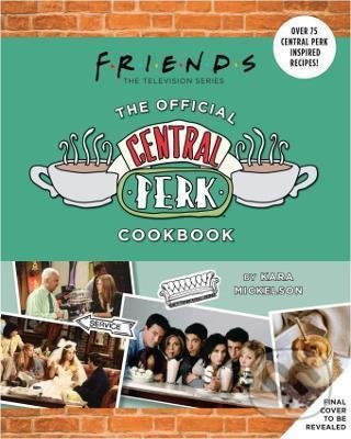 Kniha: Friends: The Official Central Perk Cookbook (Kara Mickelson). Titan Books, 2021 Kniha: Friends: The Official Central Perk Cookbook (Kara Mickelson). Titan Books, 2021