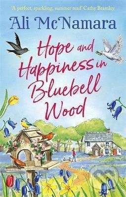 Kniha: Hope and Happiness in Bluebell Wood (Ali McNamara). Little, Brown, 2021 Kniha: Hope and Happiness in Bluebell Wood (Ali McNamara). Little, Brown, 2021