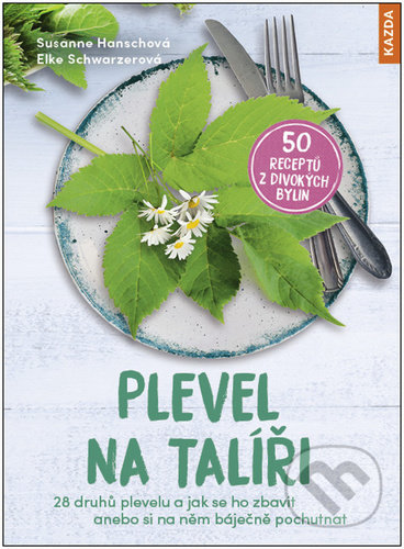Kniha: Plevel na talíři (Elke Schwarzer a Susanne Hansch). Nakladatelství KAZDA, 2022 Kniha: Plevel na talíři (Elke Schwarzer a Susanne Hansch). Nakladatelství KAZDA, 2022