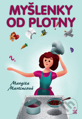 Kniha: Myšlenky od plotny (Margita Martincová). Petrklíč, 2022 Kniha: Myšlenky od plotny (Margita Martincová). Petrklíč, 2022