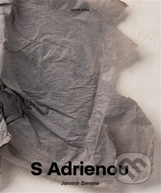 Kniha: S Adrienou (Jaromír Zemina). Arbor vitae, 2022 Kniha: S Adrienou (Jaromír Zemina). Arbor vitae, 2022