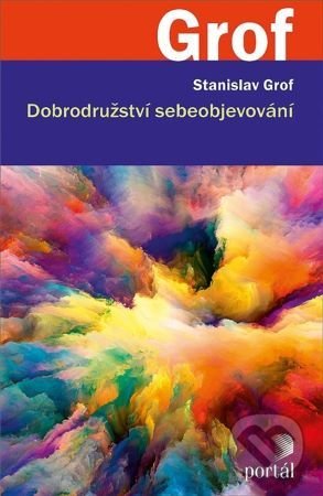 Kniha: Dobrodružství sebeobjevování (Stanislav Grof). Portál, 2022 Kniha: Dobrodružství sebeobjevování (Stanislav Grof). Portál, 2022