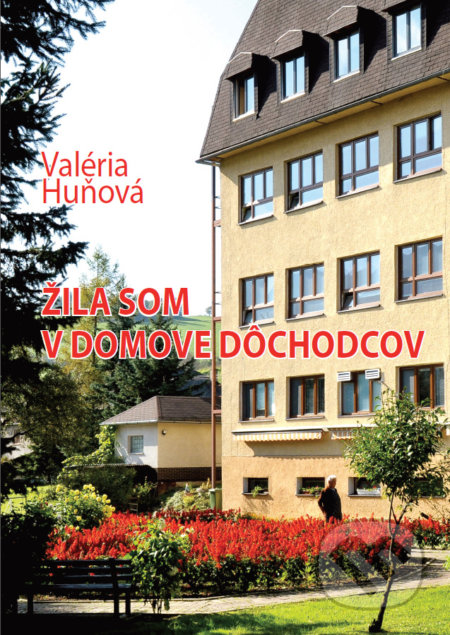 Kniha: Žila som v domove dôchodcov (Valéria Huňová). Slovenský rybár, 2021 Kniha: Žila som v domove dôchodcov (Valéria Huňová). Slovenský rybár, 2021