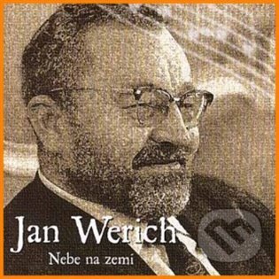 Hudobné CD: Jan Werich: Nebe na zemi (SonyBMG). SonyBMG, 2022 Hudobné CD: Jan Werich: Nebe na zemi (SonyBMG). SonyBMG, 2022