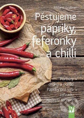 Kniha: Pěstujeme papriky, feferonky a chilli (Melanie Grabner). Vašut, 2022 Kniha: Pěstujeme papriky, feferonky a chilli (Melanie Grabner). Vašut, 2022
