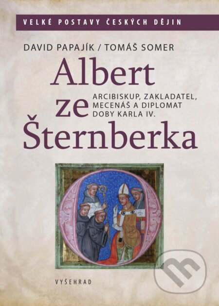 E-kniha: Albert ze Šternberka (David Papajík a Tomáš Somer). Vyšehrad, 2021 E-kniha: Albert ze Šternberka (David Papajík a Tomáš Somer). Vyšehrad, 2021