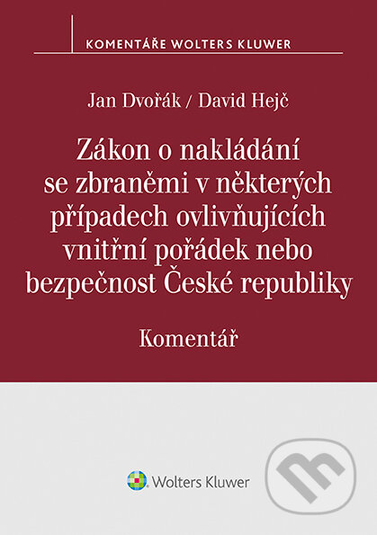 E-kniha: Zákon o nakládání se zbraněmi (David Hejč a Jan Dvořák). Wolters Kluwer ČR, 2022 E-kniha: Zákon o nakládání se zbraněmi (David Hejč a Jan Dvořák). Wolters Kluwer ČR, 2022