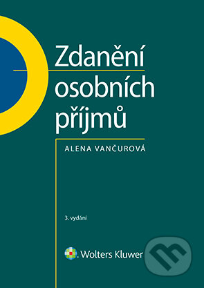 Zdanění osobních příjmů - Alena Vančurová, Wolters Kluwer ČR, 2022