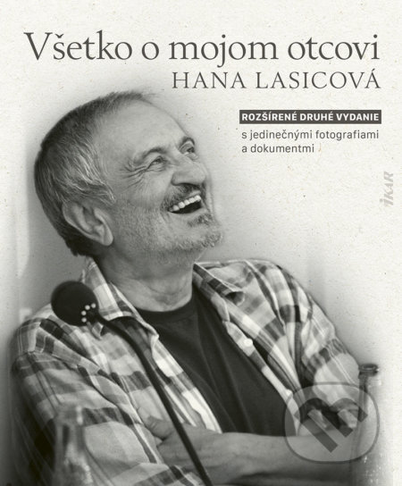 Kniha: Všetko o mojom otcovi (Hana Lasicová). Ikar, 2022 Kniha: Všetko o mojom otcovi (Hana Lasicová). Ikar, 2022