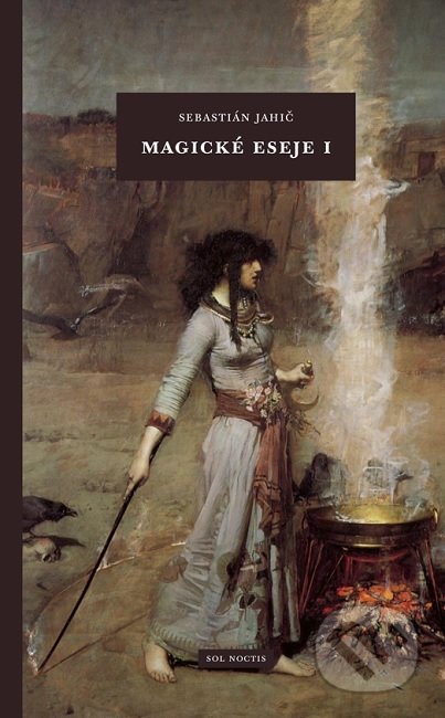 Kniha: Magické eseje I (Sebastián Jahič). Sol Noctis, 2022 Kniha: Magické eseje I (Sebastián Jahič). Sol Noctis, 2022
