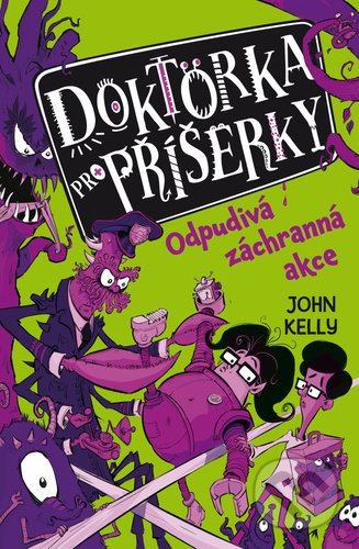 Kniha: Doktorka pro příšerky: Odpudivá záchranná akce (John Kelly). Drobek, 2022 Kniha: Doktorka pro příšerky: Odpudivá záchranná akce (John Kelly). Drobek, 2022