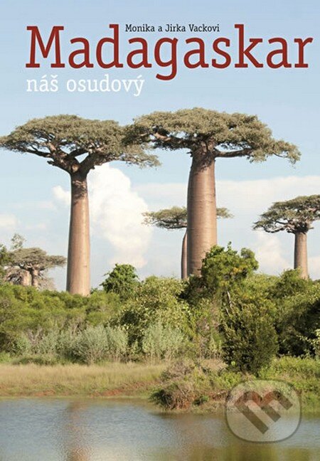 Kniha: Náš osudový Madagaskar (Monika a Jirka Vackovi). Altiplano, 2012 Kniha: Náš osudový Madagaskar (Monika a Jirka Vackovi). Altiplano, 2012