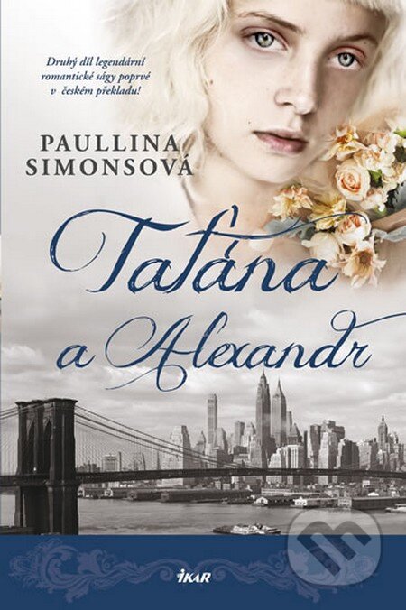 Kniha: Taťána a Alexandr (Paullina Simons). Ikar CZ, 2013 Kniha: Taťána a Alexandr (Paullina Simons). Ikar CZ, 2013