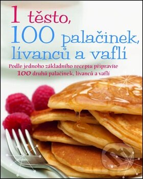 Kniha: 1 těsto, 100 palačinek, lívanců a vaflí (Slovart CZ). Slovart CZ, 2012 Kniha: 1 těsto, 100 palačinek, lívanců a vaflí (Slovart CZ). Slovart CZ, 2012