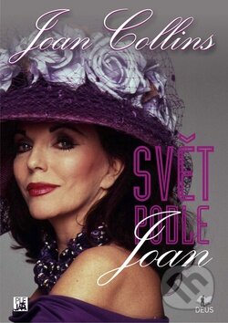 Kniha: Svět podle Joan (Joan Collins). Deus, 2012 Kniha: Svět podle Joan (Joan Collins). Deus, 2012