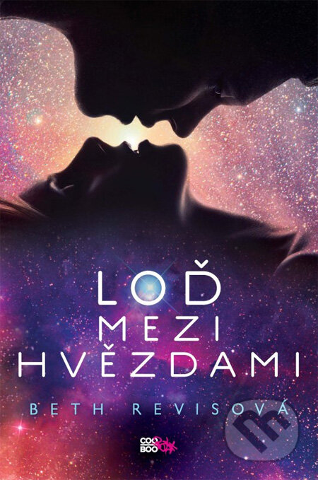 Kniha: Loď mezi hvězdami (Beth Revis). CooBoo CZ, 2012 Kniha: Loď mezi hvězdami (Beth Revis). CooBoo CZ, 2012
