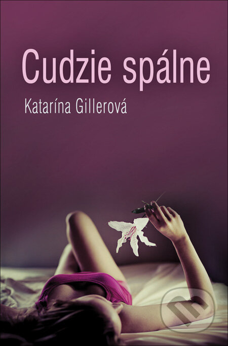 Kniha: Cudzie spálne (Katarína Gillerová). Slovenský spisovateľ, 2012 Kniha: Cudzie spálne (Katarína Gillerová). Slovenský spisovateľ, 2012