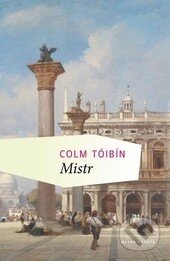 Kniha: Mistr (Colm Tóibín). Mladá fronta, 2013 Kniha: Mistr (Colm Tóibín). Mladá fronta, 2013