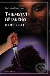 Kniha: Tajemství Bělského kopečku (Barbora Hrůzová). Plot, 2012 Kniha: Tajemství Bělského kopečku (Barbora Hrůzová). Plot, 2012