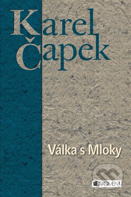E-kniha: Karel Čapek - Válka s Mloky (Karel Čapek). Nakladatelství Fragment, 2010 E-kniha: Karel Čapek - Válka s Mloky (Karel Čapek). Nakladatelství Fragment, 2010