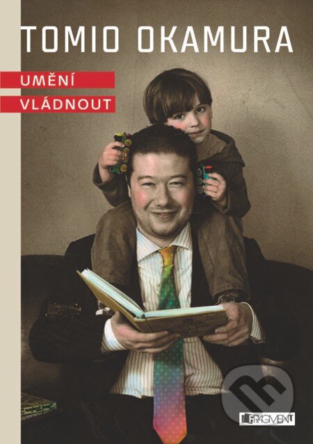 E-kniha: Tomio Okamura - Umění vládnout (Tomio Okamura). Nakladatelství Fragment, 2012 E-kniha: Tomio Okamura - Umění vládnout (Tomio Okamura). Nakladatelství Fragment, 2012