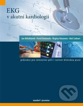 Kniha: EKG v akutní kardiologii (Jan Bělohlávek a kolektiv). Maxdorf, 2012 Kniha: EKG v akutní kardiologii (Jan Bělohlávek a kolektiv). Maxdorf, 2012