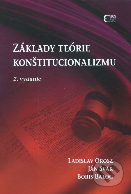 Kniha: Základy teórie konštitucionalizmu (Boris Balog, Ján Svák a Ladislav Orosz). Eurokódex, 2012 Kniha: Základy teórie konštitucionalizmu (Boris Balog, Ján Svák a Ladislav Orosz). Eurokódex, 2012