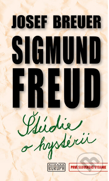 Kniha: Štúdie o hystérii (Josef Breuer a Sigmund Freud). Európa, 2012 Kniha: Štúdie o hystérii (Josef Breuer a Sigmund Freud). Európa, 2012