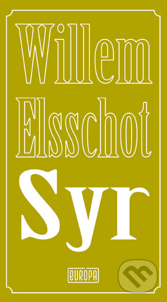 Kniha: Syr (Willem Elsschot). Európa, 2012 Kniha: Syr (Willem Elsschot). Európa, 2012