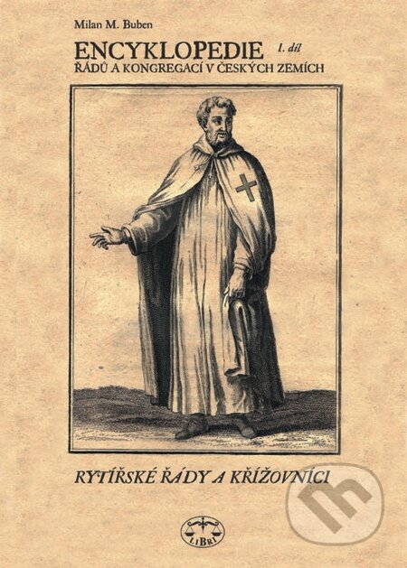 E-kniha: Encyklopedie řádů, kongregací a řeholních společností katolické církve v českých zemích I. (Milan M. Buben). Libri, 2009 E-kniha: Encyklopedie řádů, kongregací a řeholních společností katolické církve v českých zemích I. (Milan M. Buben). Libri, 2009