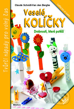Kniha: Veselé kolíčky (Claude Schmill Van der Berghe). Metafora, 2012 Kniha: Veselé kolíčky (Claude Schmill Van der Berghe). Metafora, 2012
