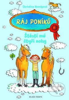 Kniha: Ráj poníků (Christina Koenigová). Mladá fronta, 2012 Kniha: Ráj poníků (Christina Koenigová). Mladá fronta, 2012