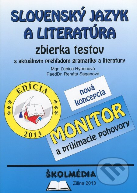Kniha: Slovenský jazyk a literatúra (Monitor a prijímacie pohovory) (Ľubica Hybenová a Renáta Saganová). Školmédia, 2013 Kniha: Slovenský jazyk a literatúra (Monitor a prijímacie pohovory) (Ľubica Hybenová a Renáta Saganová). Školmédia, 2013