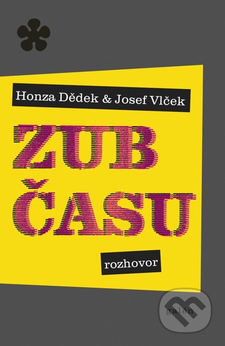 E-kniha: Zub času (Honza Dědek a Josef Vlček). Galén, 2012 E-kniha: Zub času (Honza Dědek a Josef Vlček). Galén, 2012