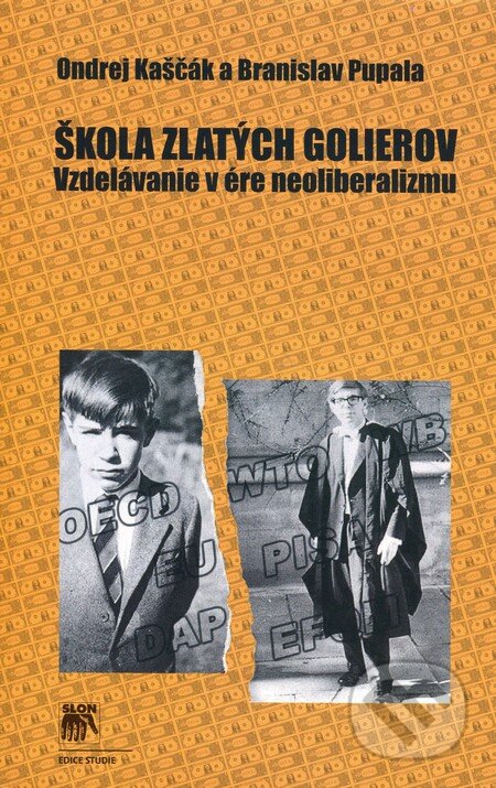 Kniha: Škola zlatých golierov (Ondrej Kaščák a Branislav Pupala). SLON, 2012 Kniha: Škola zlatých golierov (Ondrej Kaščák a Branislav Pupala). SLON, 2012