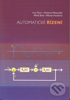 Kniha: Automatické řízení (Ivan Švarc). Akademické nakladatelství CERM, 2012 Kniha: Automatické řízení (Ivan Švarc). Akademické nakladatelství CERM, 2012