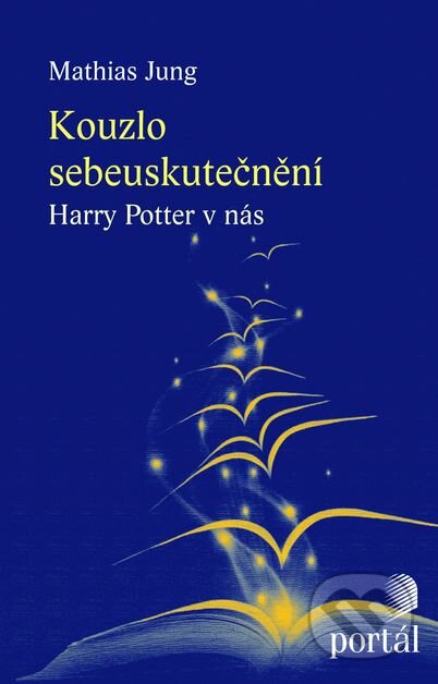 Kniha: Kouzlo sebeuskutečnění (Mathias Jung). Portál, 2012 Kniha: Kouzlo sebeuskutečnění (Mathias Jung). Portál, 2012