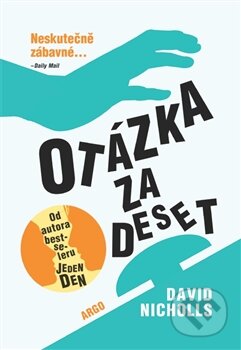 Kniha: Otázka za deset (David Nicholls). Argo, 2012 Kniha: Otázka za deset (David Nicholls). Argo, 2012