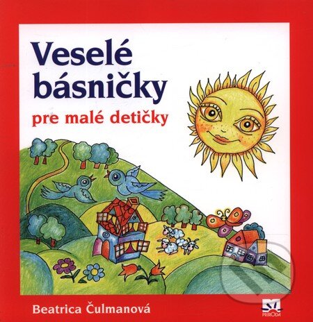 Kniha: Veselé básničky pre malé detičky (Beatrica Čulmanová). Príroda, 2012 Kniha: Veselé básničky pre malé detičky (Beatrica Čulmanová). Príroda, 2012