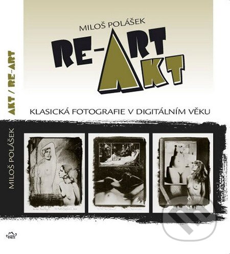 Kniha: Akt / Re-Art (Miloš Polášek). En Face, 2012 Kniha: Akt / Re-Art (Miloš Polášek). En Face, 2012
