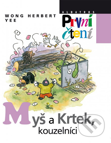 Kniha: Myš a Krtek, kouzelníci (Wong Herbert Yee). Albatros CZ, 2012 Kniha: Myš a Krtek, kouzelníci (Wong Herbert Yee). Albatros CZ, 2012