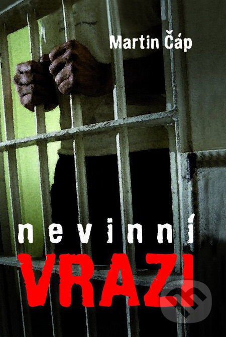 Kniha: Nevinní vrazi (Martin Čáp). XYZ, 2012 Kniha: Nevinní vrazi (Martin Čáp). XYZ, 2012