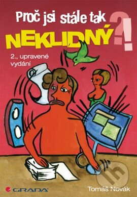 Kniha: Proč jsi stále tak neklidný?! (Tomáš Novák). Grada, 2012 Kniha: Proč jsi stále tak neklidný?! (Tomáš Novák). Grada, 2012
