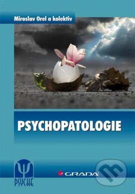 Kniha: Psychopatologie (Miroslav Orel a kolektív). Grada, 2012 Kniha: Psychopatologie (Miroslav Orel a kolektív). Grada, 2012