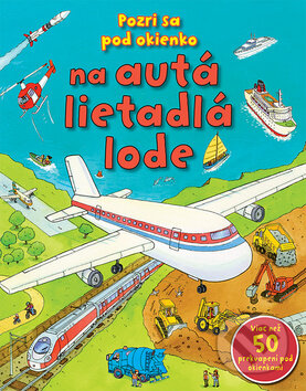 Kniha: Pozri sa pod okienko na autá, lietadlá, lode (Svojtka&Co.). Svojtka&Co., 2012 Kniha: Pozri sa pod okienko na autá, lietadlá, lode (Svojtka&Co.). Svojtka&Co., 2012