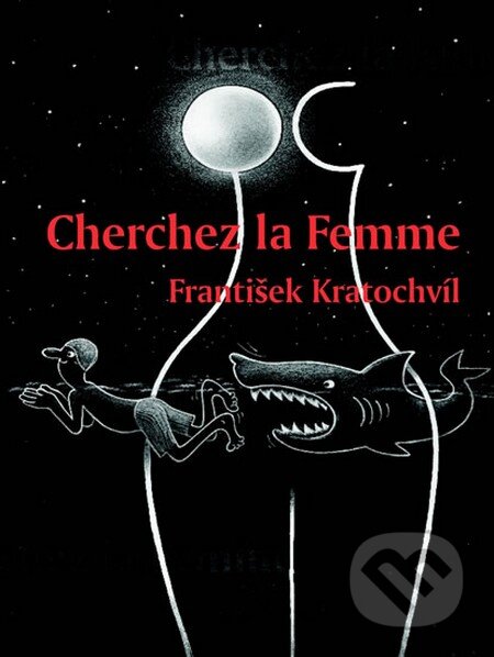 Kniha: Cherchez la Femme - Riskantní hry mužů a žen (František Kratochvíl). Kratochvíl František, 2012 Kniha: Cherchez la Femme - Riskantní hry mužů a žen (František Kratochvíl). Kratochvíl František, 2012