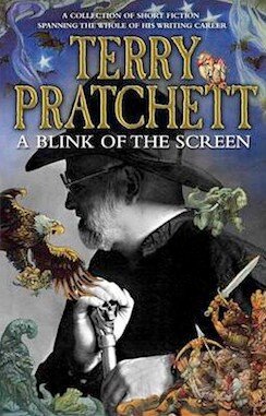 Kniha: A Blink of the Screen (Terry Pratchett). Transworld, 2012 Kniha: A Blink of the Screen (Terry Pratchett). Transworld, 2012
