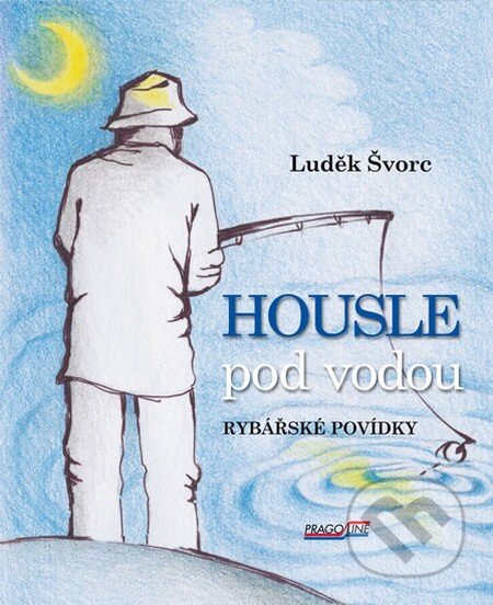 Kniha: Housle pod vodou (Luděk Švorc). Pragoline, 2012 Kniha: Housle pod vodou (Luděk Švorc). Pragoline, 2012