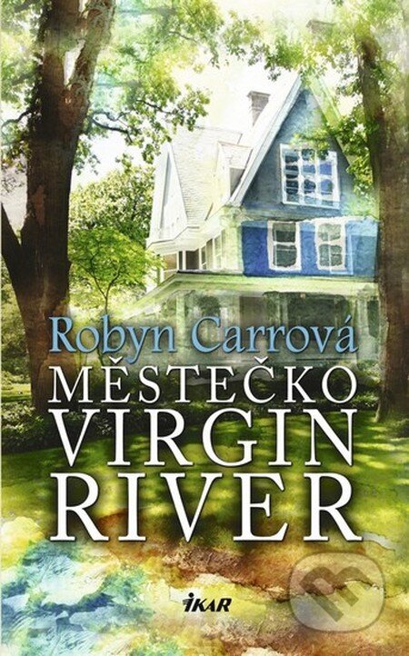 Kniha: Městečko Virgin River (Robyn Carrová). Ikar CZ, 2012 Kniha: Městečko Virgin River (Robyn Carrová). Ikar CZ, 2012