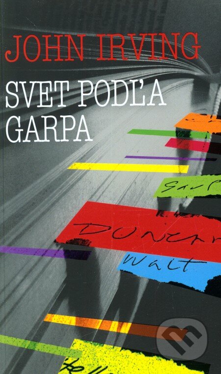 Kniha: Svet podľa Garpa (John Irving), 2012 Kniha: Svet podľa Garpa (John Irving), 2012
